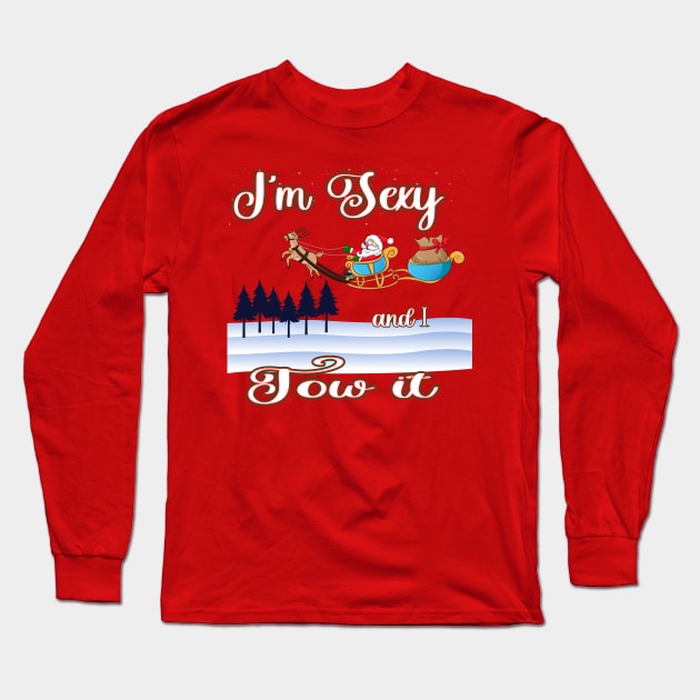 Christmas fun I'm Sexy and I Tow It Reindeer and Sleigh Long Sleeve T-Shirt by Surfer Dave Designs